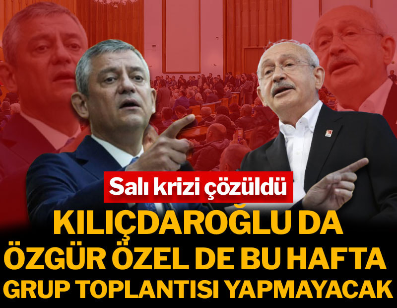 Salı krizi aşıldı: Kılıçdaroğlu da Özel de grup toplantısı yapmayacak