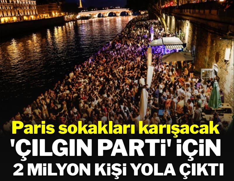 'Çılgın parti' için 2 milyon kişi yola çıktı: Paris sokakları karışacak