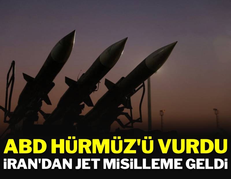 ABD Hürmüz'ü vurdu: İran'dan jet misilleme geldi