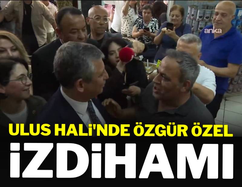 Ulus Hali'nde Özgür Özel izdihamı