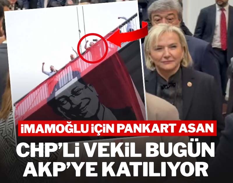 İmamoğlu için pankart asan CHP'li vekil AKP'ye geçiyor