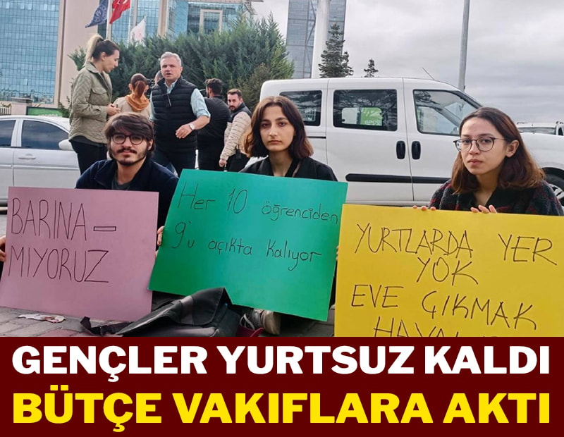 Gençler yurtsuz kaldı bütçe vakıflara aktı