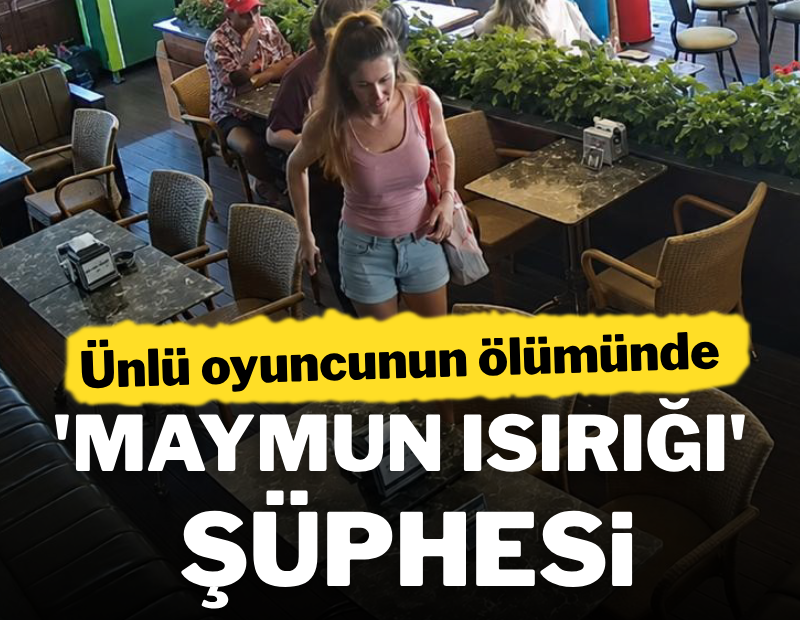 Ece İrtem'in vefatında 'maymun ısırığı' şüphesi