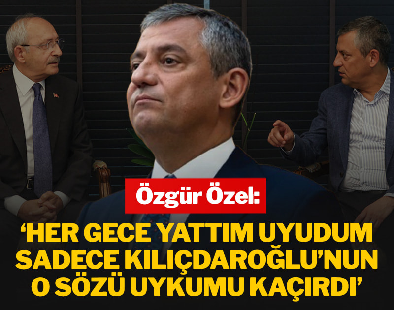 Özgür Özel: Her gece yatıp uyudum sadece Kılıçdaroğlu'nun o sözü uykumu kaçırdı