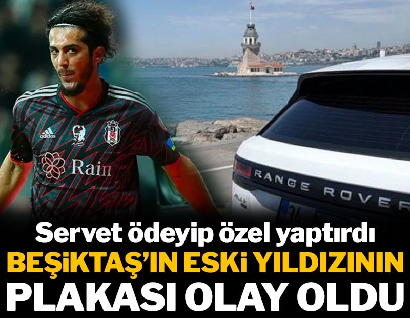 Beşiktaş'ın eski yıldızının servet ödeyip yaptırdığı plaka gündem oldu
