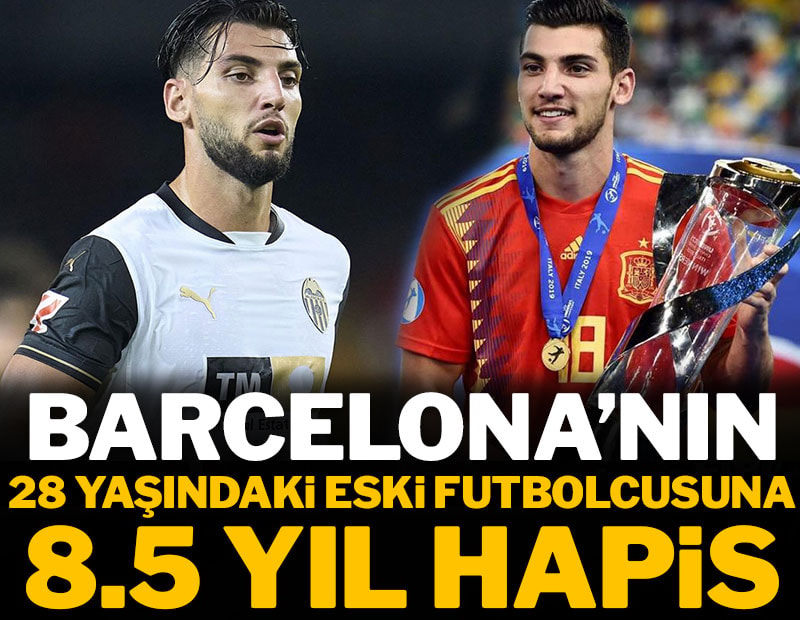 İspanyol futbolcu Rafa Mir'e iki ayrı suçtan 8.5 yıl hapis cezası