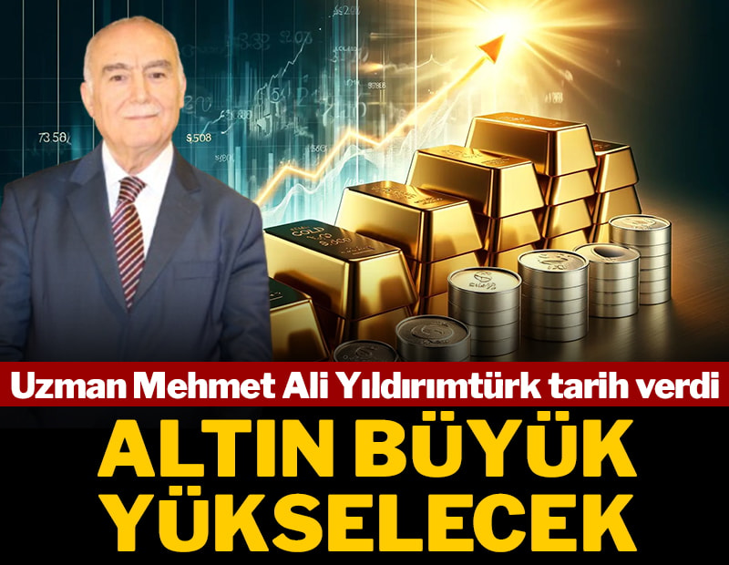 Uzman Mehmet Ali Yıldırımtürk tarih verdi: 'Altın büyük yükselecek'