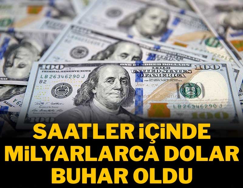 Saatler içinde milyarlarca dolar buhar oldu