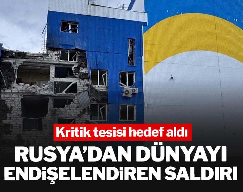 Rusya’dan dünyayı endişelendiren saldırı! Kritik tesisi hedef aldı