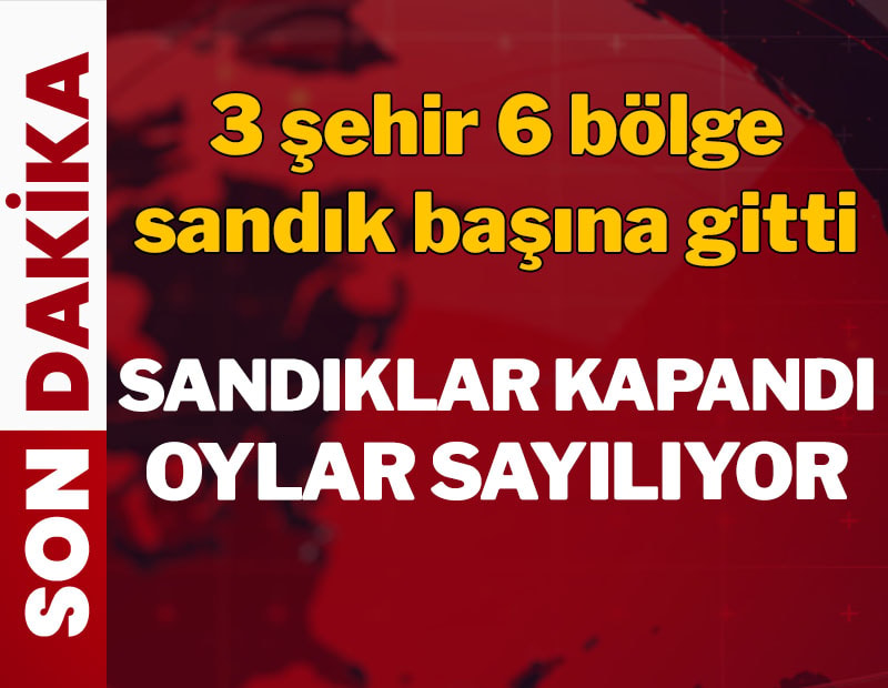 3 şehir 6 bölge sandık başına gitti: Sandıklar kapandı oylar sayılıyor