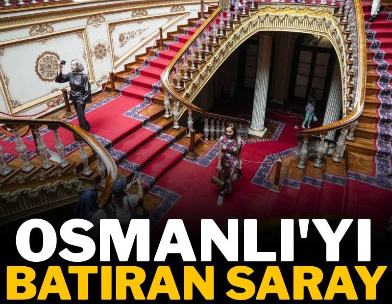 Osmanlı'yı batıran saray 170 yaşında