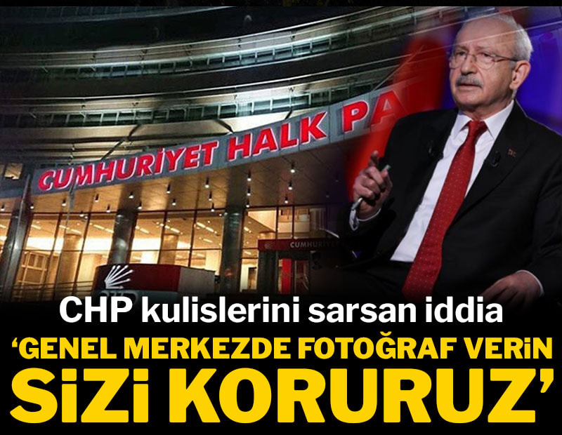 CHP kulislerini sarsan iddia: Genel Merkezde fotoğraf verin sizi koruyalım