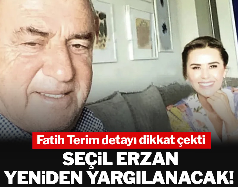 Seçil Erzan yeniden yargılanacak! Fatih Terim detayı dikkat çekti