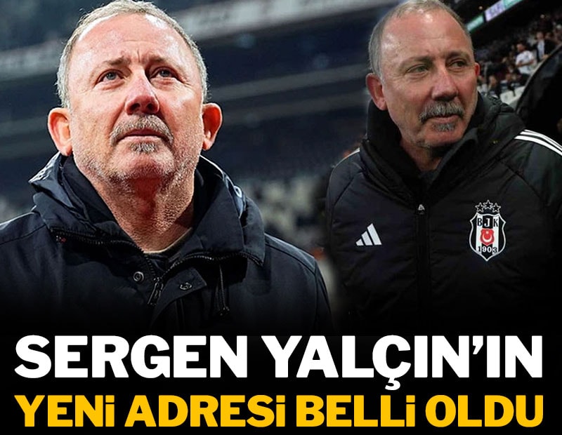 Sergen Yalçın'ın yeni adresi belli oldu