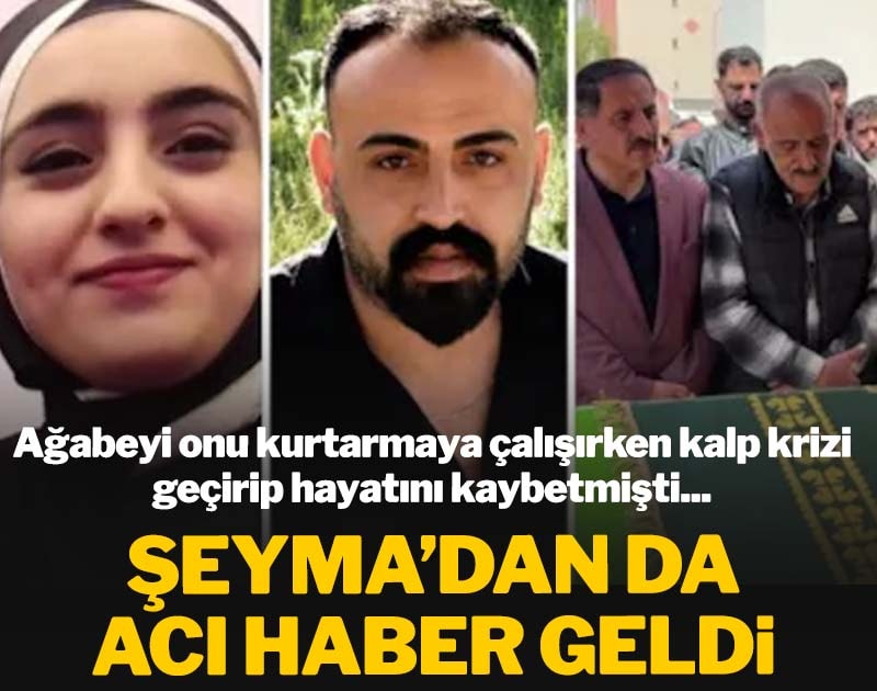 Ağabeyi onu kurtarmaya çalışırken kalp krizi geçirip hayatını kaybetmişti: Şeyma'dan da acı haber geldi