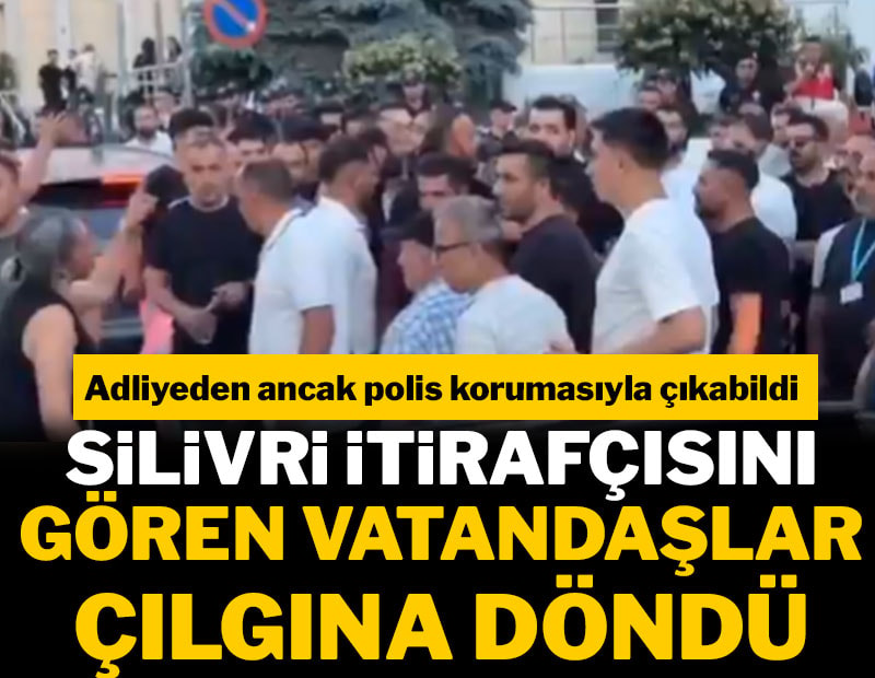 Silivri itirafçısını gören vatandaşlar çılgına döndü