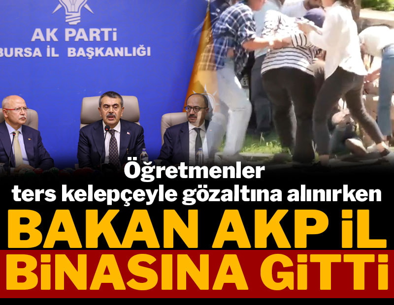 Öğretmenler ters kelepçeyle gözaltına alınırken Bakan AKP il binasına gitti
