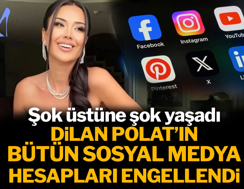 Dilan Polat'a şok üstüne şok! Bütün sosyal medya hesapları engellendi