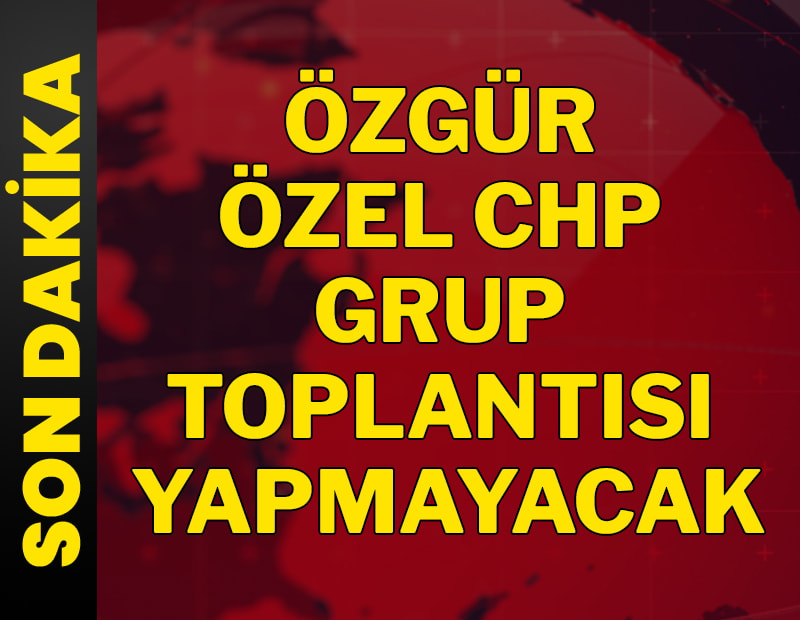 Özel CHP Grup Toplantısı yapmayacak