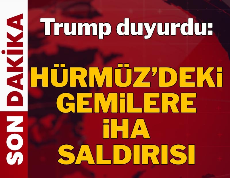 Trump duyurdu: Hürmüz'de yeni kriz, ateşkes ihlal edildi