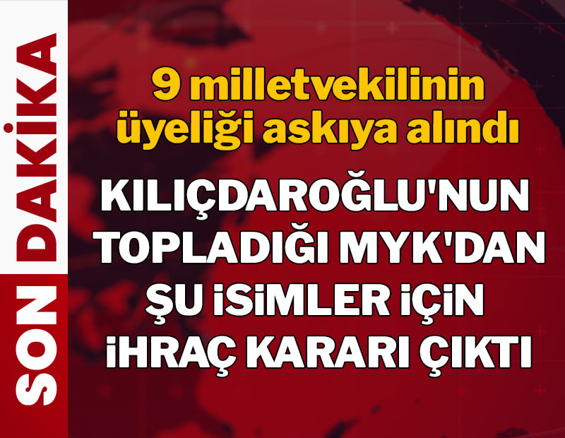 Kılıçdaroğlu düğmeye bastı 9 milletvekiline ihraç talebi