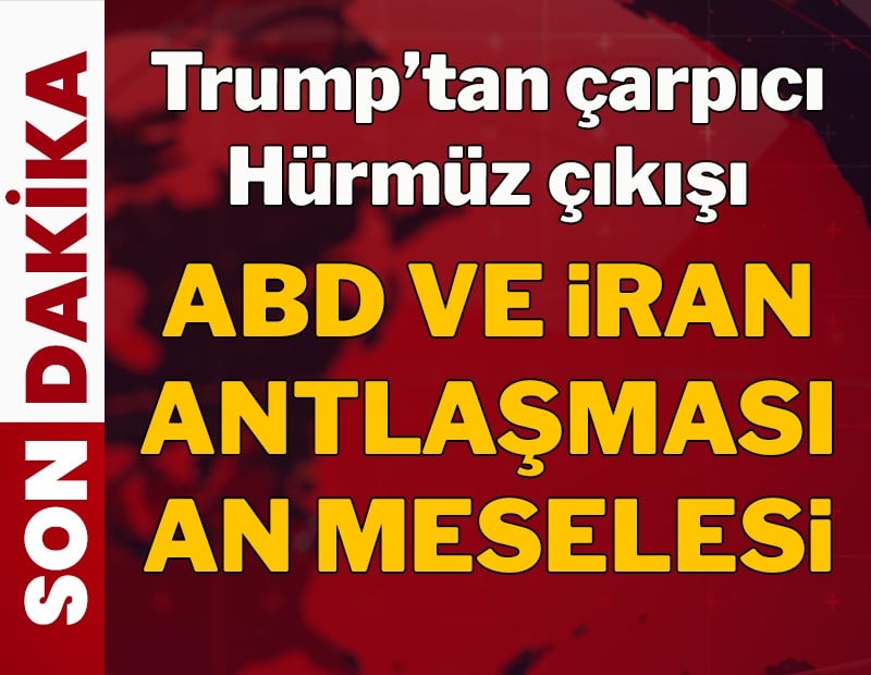 ABD ve İran'ın Anlaşması An Meselesi! Trump'tan Çarpıcı Hürmüz Çıkışı