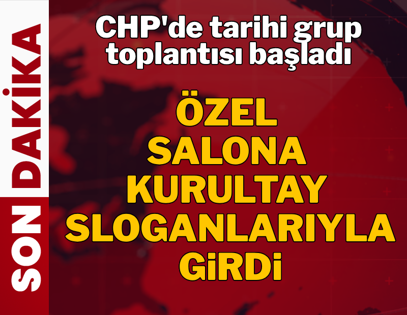 CANLI: Gözler bugünkü toplantıda: Özgür Özel ne mesaj verecek?