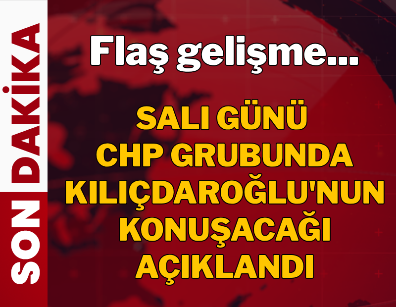 Salı günü CHP grubunda Kılıçdaroğlu'nun konuşacağı açıklandı