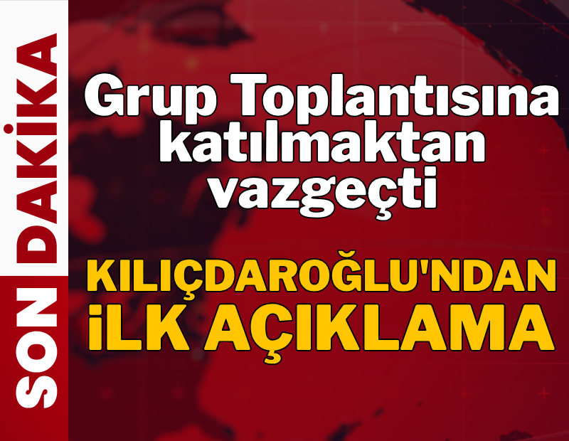 CANLI |  Kemal Kılıçdaroğlu grup toplantısına katılmayacak