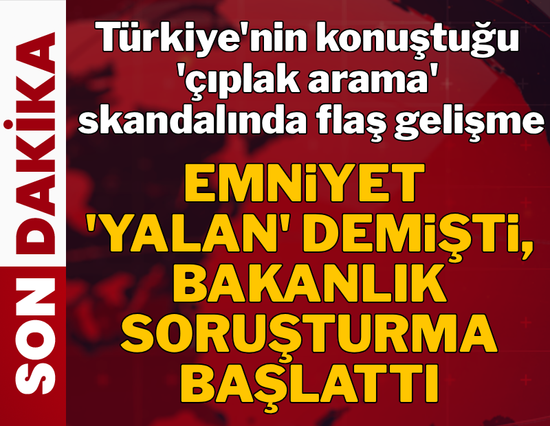 İBB Davası'nda 'çıplak arama' iddiasına soruşturma