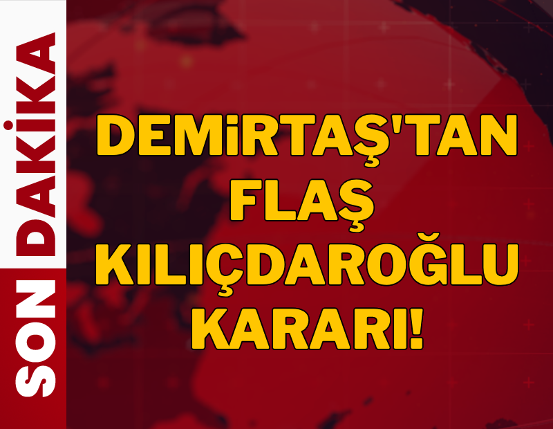 SON DAKİKA | Selahattin Demirtaş'tan flaş Kılıçdaroğlu kararı