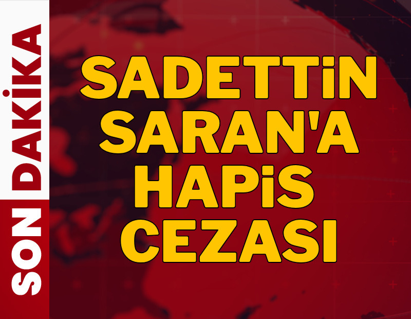 Son dakika.. Fenerbahçe Spor Kulübü Başkanı Sadettin Saran'a hapis cezası