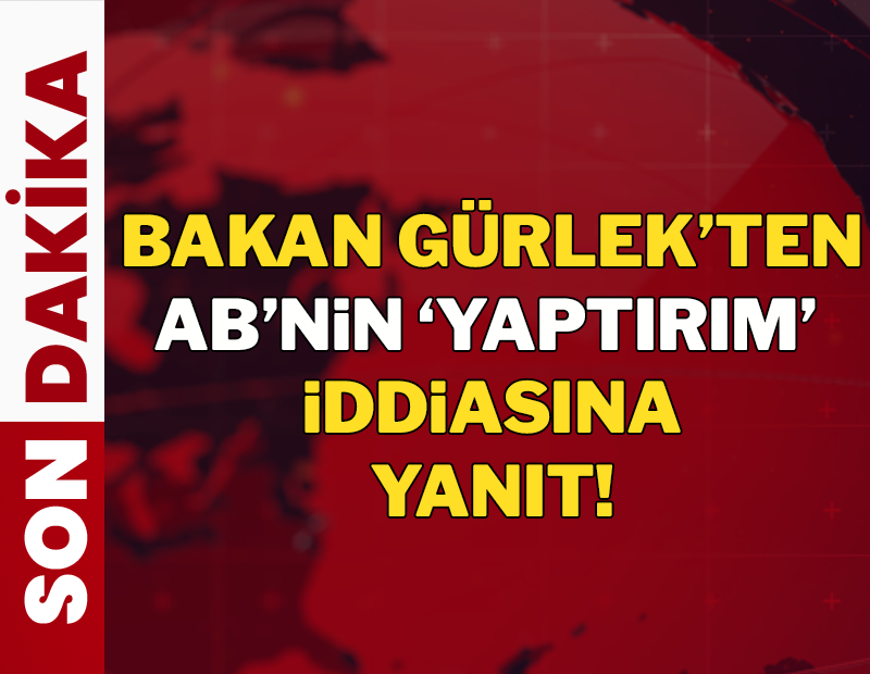 SON DAKİKA... Bakan Gürlek'ten AP'nin 'yaptırım' iddiasına yanıt