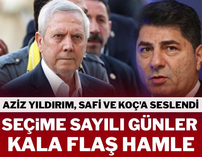 Aziz Yıldırım’dan seçime sayılı günler kala flaş hamle! Ali Koç ve Hakan Safi'ye çağrı