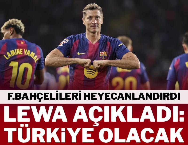 Lewandowski’den Fenerbahçelileri heyecanlandıran açıklama