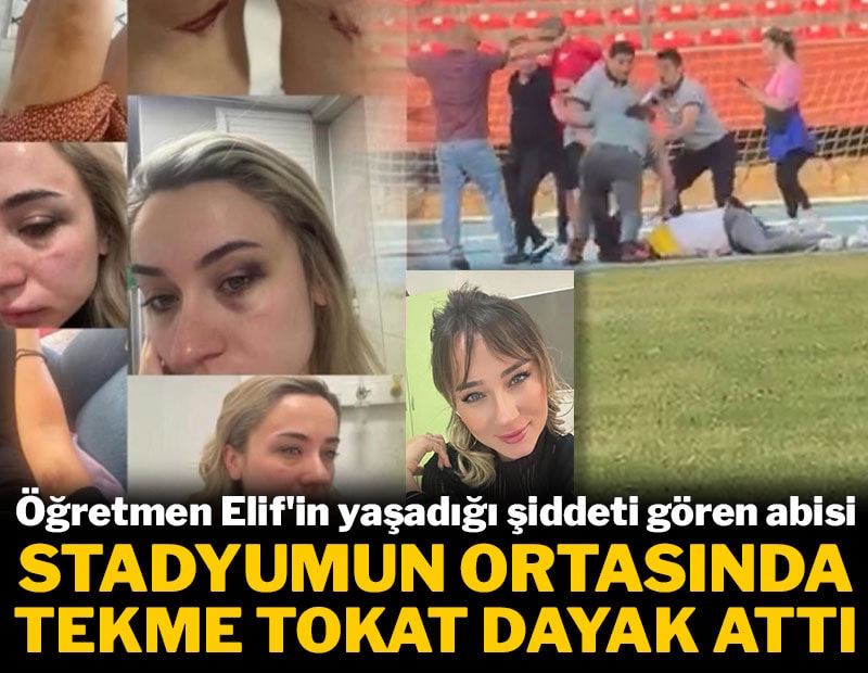 Öğretmen Elif yaşadığı şiddeti paylaştı: Eski eş stadyumun ortasında tekme tokat dayak yedi