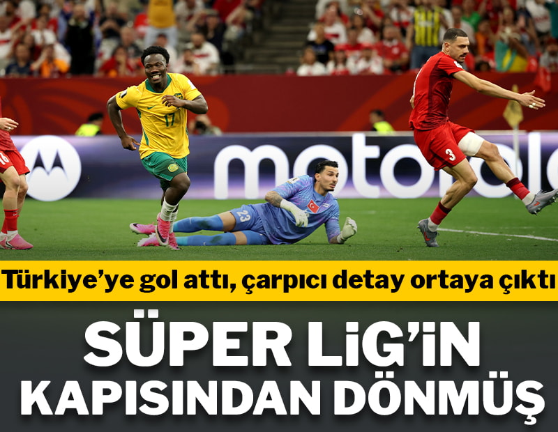 Türkiye'ye gol attı çarpıcı gerçek ortaya çıktı! Süper Lig'in kapısından dönmüş