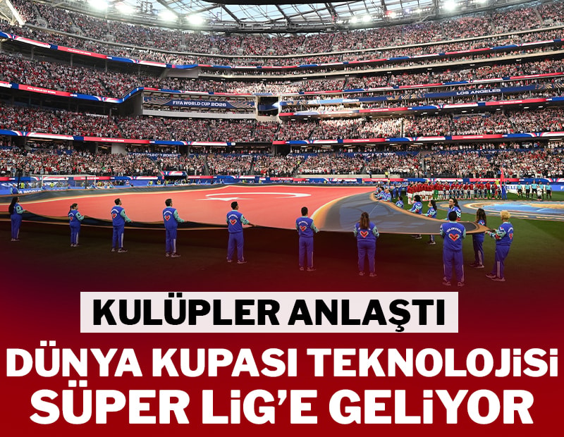 Dünya Kupası'nda kullanılan teknoloji Süper Lig'e geliyor