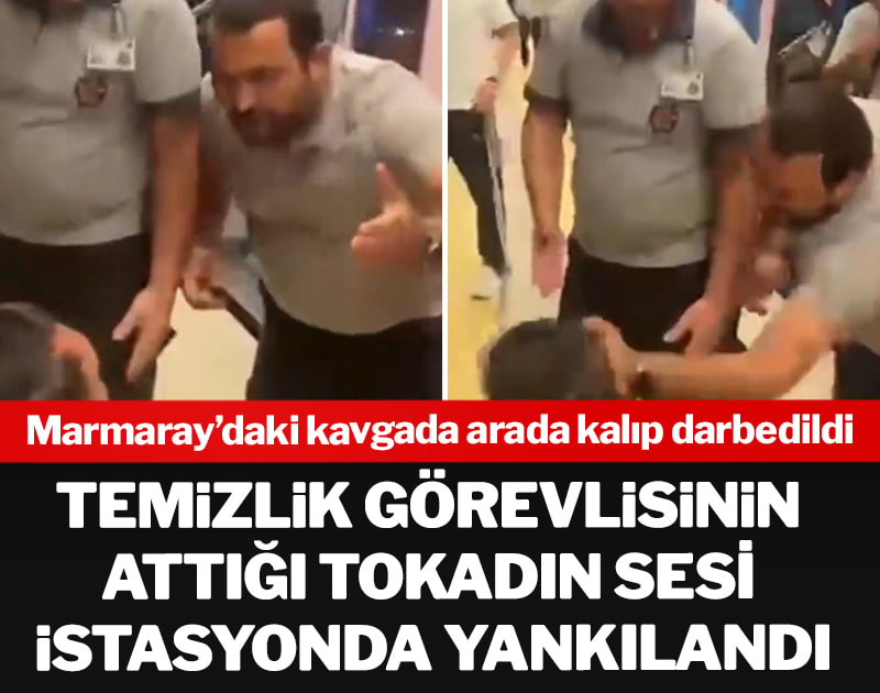 Kavganın arasında kalıp darbedilen temizlik görevlisinin attığı tokadın sesi istasyonda yankılandı