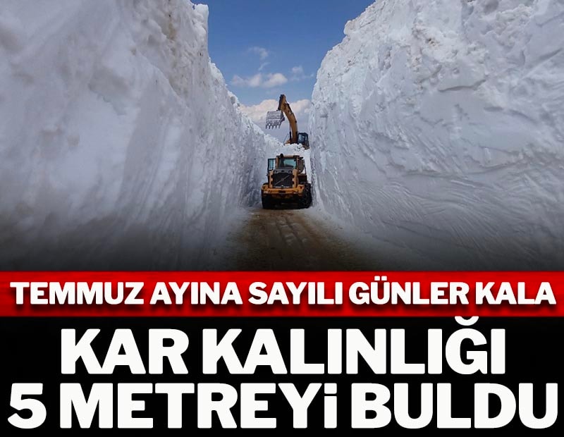 Temmuz'a sayılı günler kala Hakkari'de kar kalınlığı 5 metreyi buldu