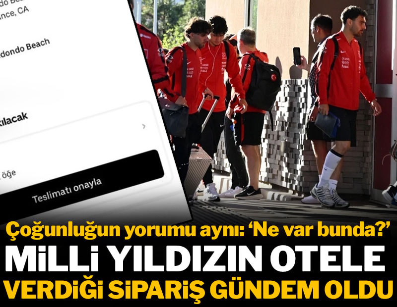 Milli yıldızın otele verdiği sipariş gündem oldu: Çoğunluğun yorumu 'Ne var bunda?'