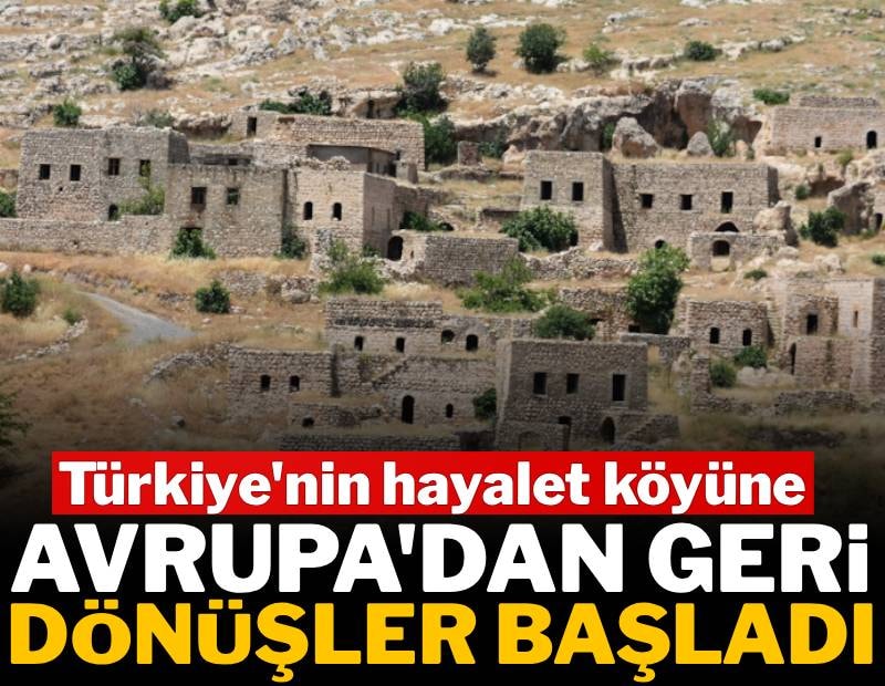 Türkiye'nin hayalet köyüne Avrupa'dan geri dönüşler başladı