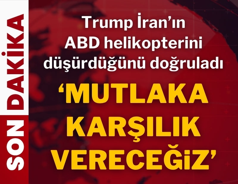 Trump doğruladı: İran, ABD helikopterini düşürdü