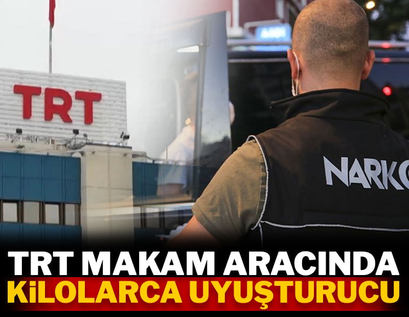 TRT makam aracında kilolarca uyuşturucu bulundu