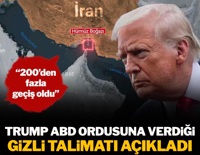 Trump ABD Ordusuna verdiği gizli talimatı açıkladı: 200'den fazla gemi Hürmüz'den geçti