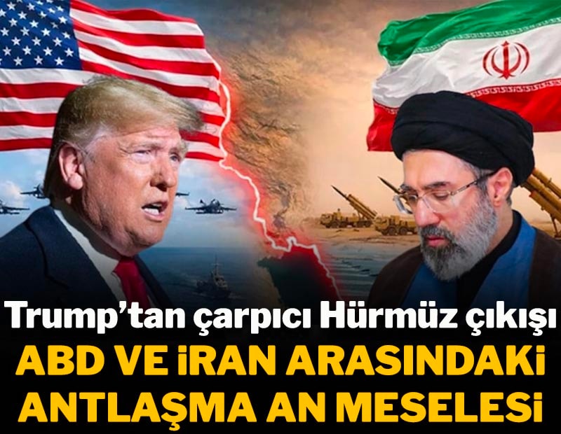 ABD ve İran'ın Anlaşması An Meselesi! Trump'tan Çarpıcı Hürmüz Çıkışı