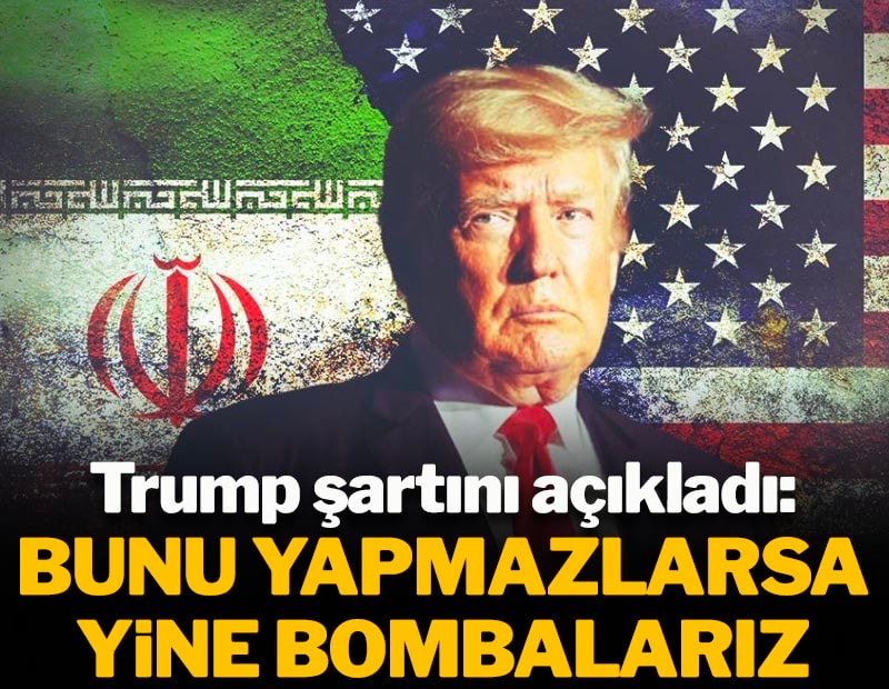 Trump şartını açıkladı: Bunu yapmazlarsa yine bombalarız