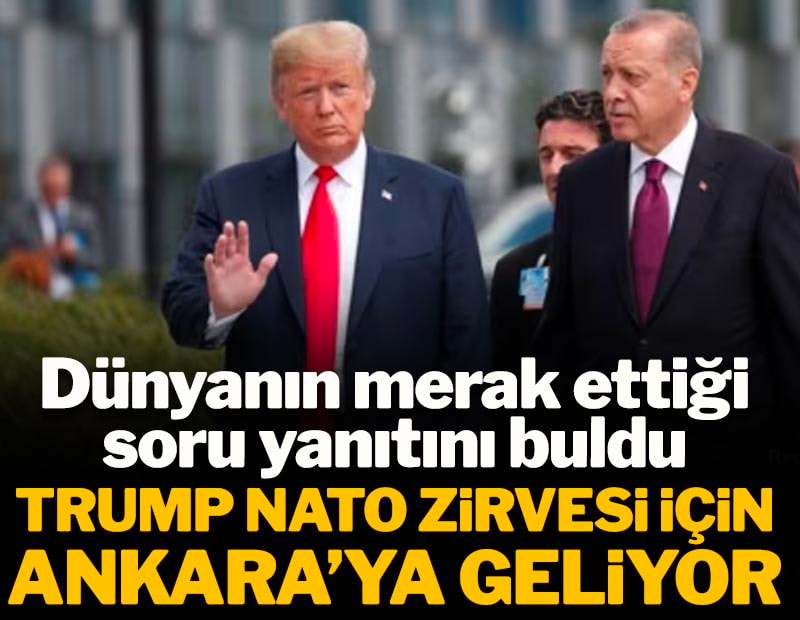 Dünyanın merak ettiği soru yanıtını buldu: Trump NATO Zirvesi için Ankara'ya geliyor