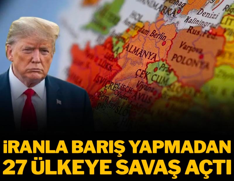 İran'la barış yapmadan 27 ülkeye birden savaş açtı