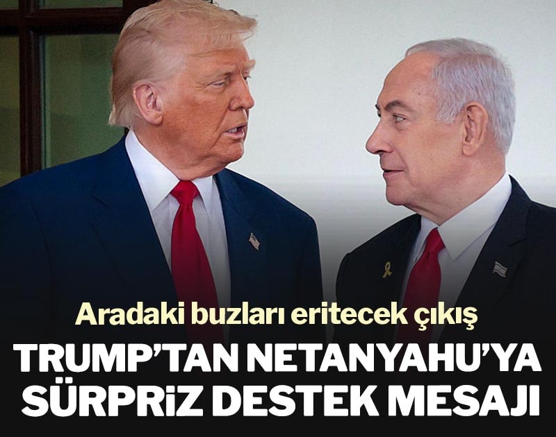 Trump’tan Netanyahu’ya sürpriz destek mesajı: Aradaki buzları eritecek çıkış